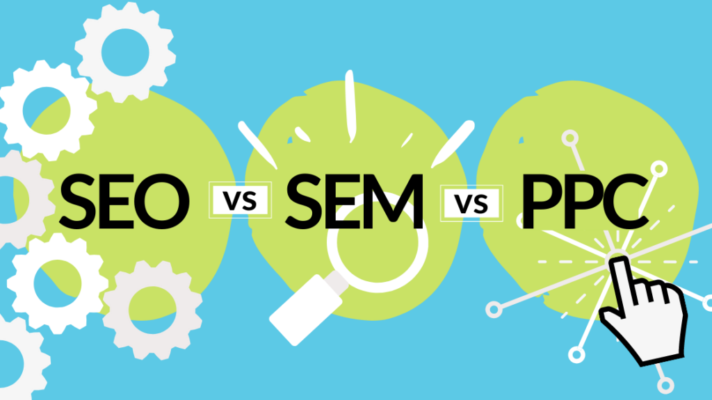 What is the difference between SEO, SEM, and PPC? - Evolve Systems