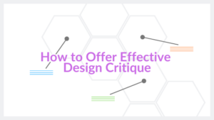 "How to Design Effective Design Critique"