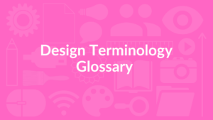 Design terminology glossary