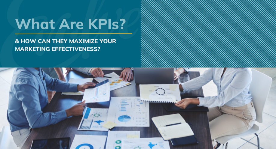 What are KPIs and how can they maximize your marketing effectiveness?