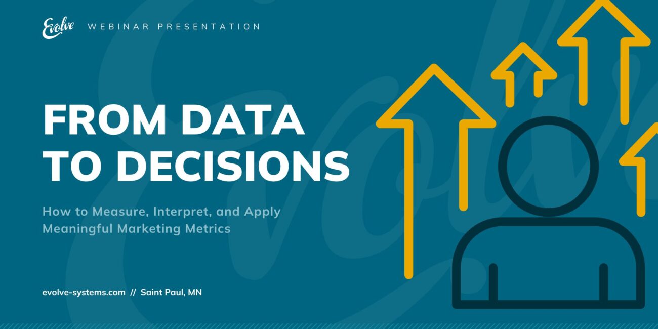 From Data To Decisions: How to Measure, Interpret and Apply Meaningful Marketing Decisions