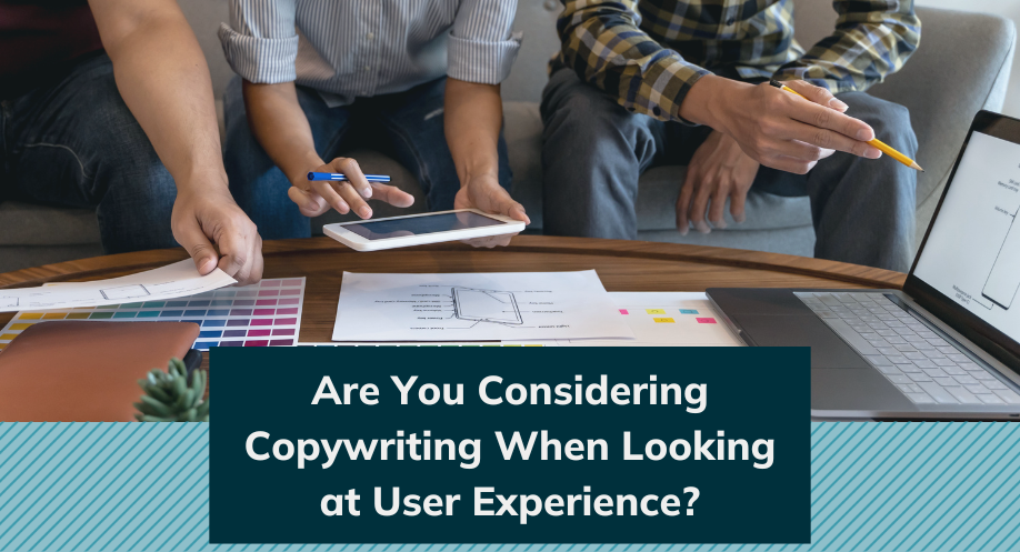 Are you considering copywriting when looking at user experience?