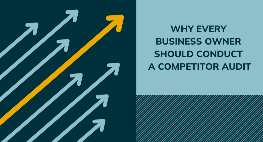 Why Every Business Owner Should Conduct A Competitor Audit